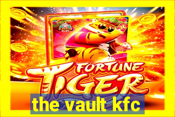 the vault kfc